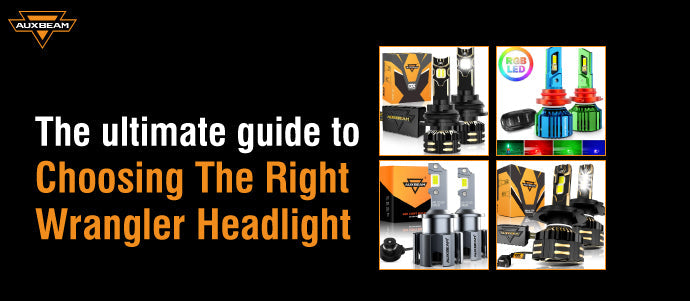 The Ultimate Guide To Choosing The Right Wrangler Headlights