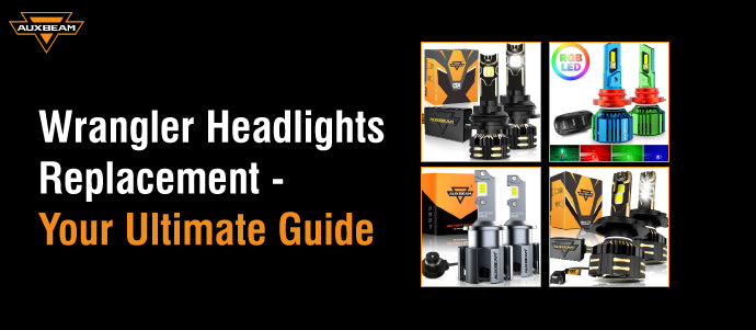 Wrangler Headlights Replacement - Your Ultimate Guide