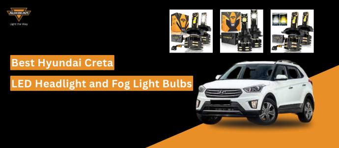 Best Hyundai Creta LED Headlight and Fog Light Bulbs : A 2025 Guide