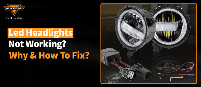 LED Headlights Not Working? - See Why And How To Fix?
