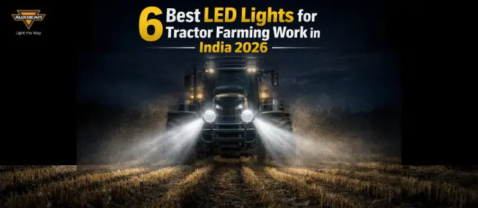 6 Best LED Driving Lights for Tractor Farming Work in India (2026) — Night Harvesting, Off-Road & All Seasons