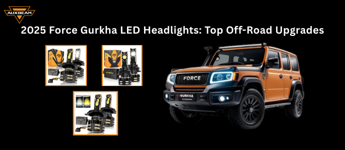 2025 Force Gurkha LED Headlights: Top Off-Road Upgrades