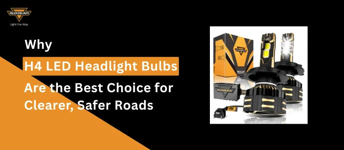 Why H4 LED Headlight Bulbs Are the Best Choice for Clearer, Safer Roads